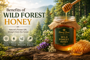 Benefits of Wild Forest Honey: Nature’s Purest Gift